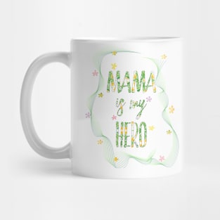 MAMA IS MY HERO Mug